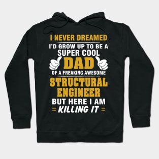 Structural Engineer Dad  – Cool Dad Of Freaking Awesome Structural Engineer Hoodie